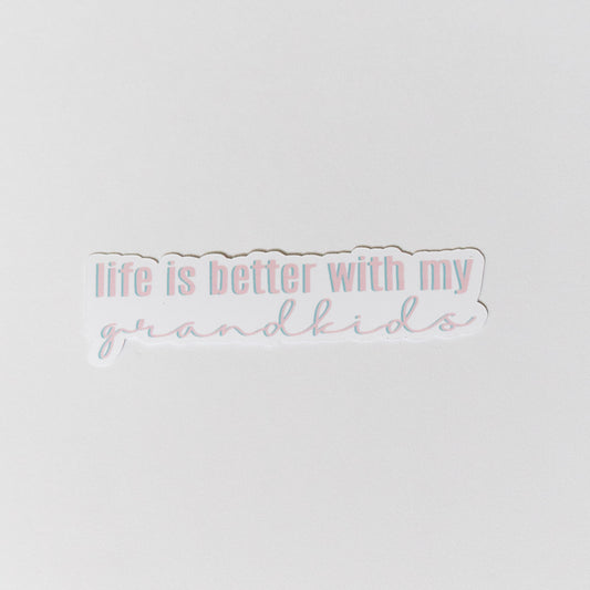 Life is Better with Grandkids Sticker