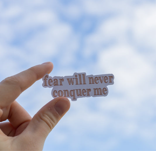 “Fear Will Never Conquer Me” Sticker